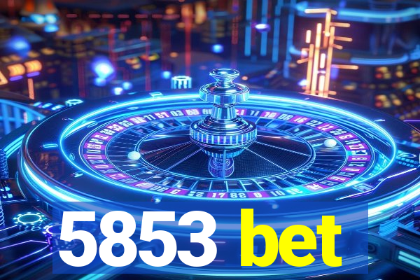 5853 bet